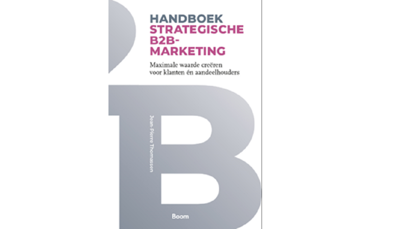 Handboek Strategische B2B-marketing. Maximale waarde creëren voor klanten én aandeelhouders